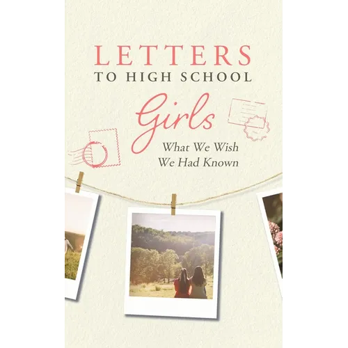 Letters to High School Girls: What We Wish We Had Known