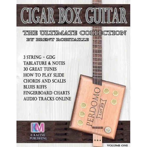Cigar Box Guitar - The Ultimate Collection: How to Play Cigar Box Guitar