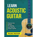 Learn Acoustic Guitar: The Ultimate Beginner Acoustic Guitar Book