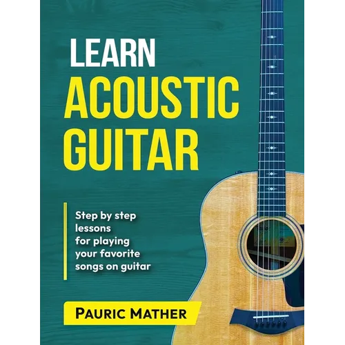 Learn Acoustic Guitar: The Ultimate Beginner Acoustic Guitar Book