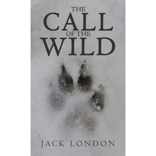 The Call of the Wild: The Original 1903 Edition