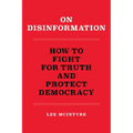 On Disinformation: How to Fight for Truth and Protect Democracy