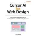 Cursor AI for Web Design: The Complete Beginner's Guide to Building Websites with AI, No Coding Required