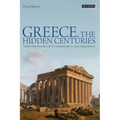 Greece, the Hidden Centuries: Turkish Rule from the Fall of Constantinople to Greek Independence