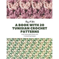 A Book with 20 Tunisian Crochet Patterns: Craft Fashionable Pieces with Trendsetting Designs