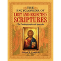 The Encyclopedia of Lost and Rejected Scriptures: The Pseudepigrapha and Apocrypha
