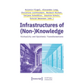 Infrastructures of (Non-)Knowledge: Virtuality and Epistemic Transformations