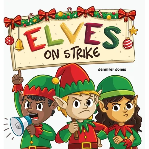Elves on Strike: A Funny Christmas Rhyming Read Aloud