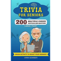 Trivia For Seniors: 200 Multiple-Choice Nostalgic Quiz Questions and Brain Activity to Boost Your Memory (Large Print)