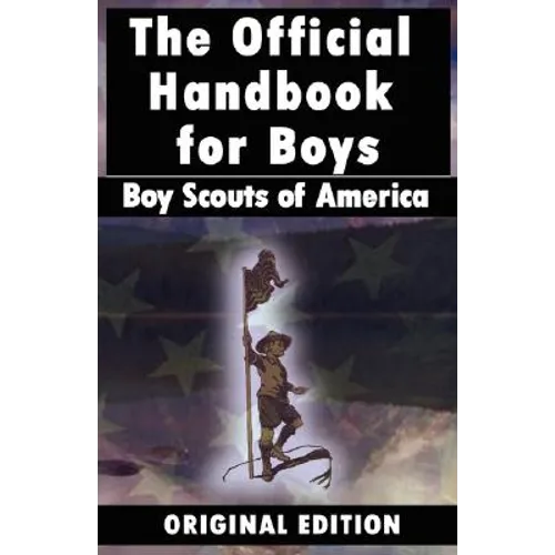 Boy Scouts of America: The Official Handbook for Boys
