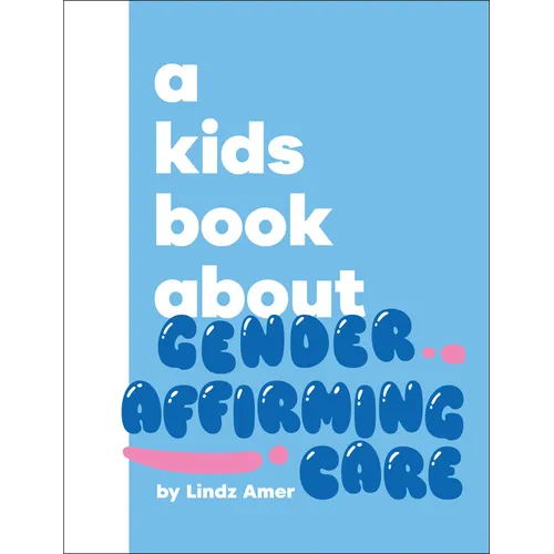 A Kids Book about Gender Affirming Care