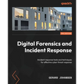 Digital Forensics and Incident Response - Third Edition: Incident response tools and techniques for effective cyber threat response