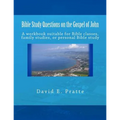 Bible Study Questions on the Gospel of John: A workbook suitable for Bible classes, family studies, or personal Bible study
