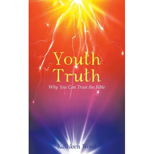 Youth Truth: Why You Can Trust the Bible