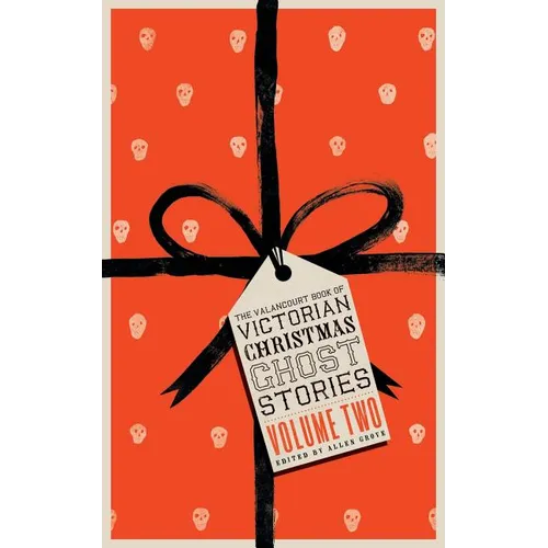 The Valancourt Book of Victorian Christmas Ghost Stories, Volume Two