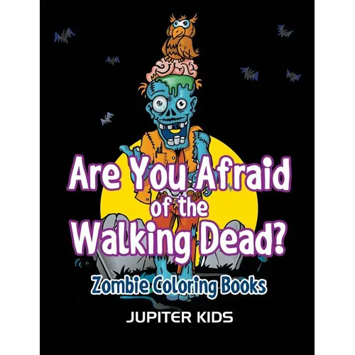 Are You Afraid of The Walking Dead?: Zombie Coloring Books