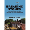 Breaking Stones: A Rollercoaster Ride from the Stone Age to the Internet Age