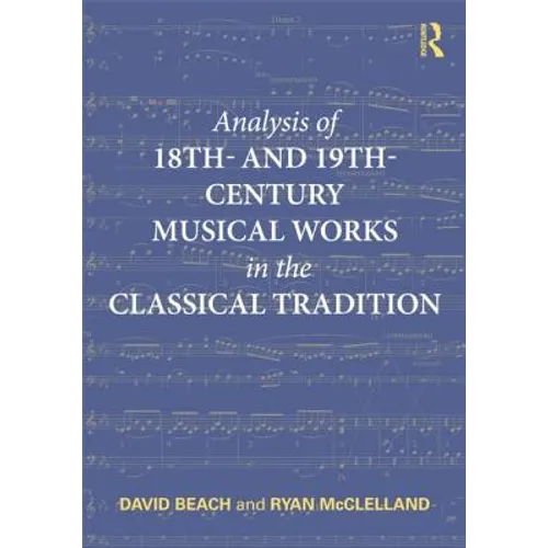 Analysis of 18th- And 19th-Century Musical Works in the Classical Tradition