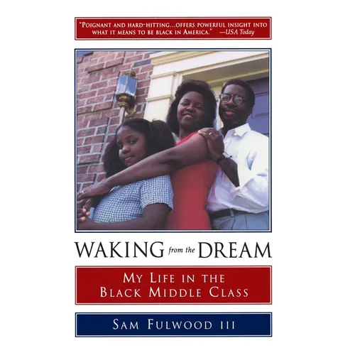 Waking from the Dream: My Life in the Black Middle Class