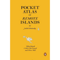 Pocket Atlas of Remote Islands: Fifty Islands I Have Not Visited and Never Will