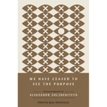 We Have Ceased to See the Purpose: Essential Speeches of Aleksandr Solzhenitsyn