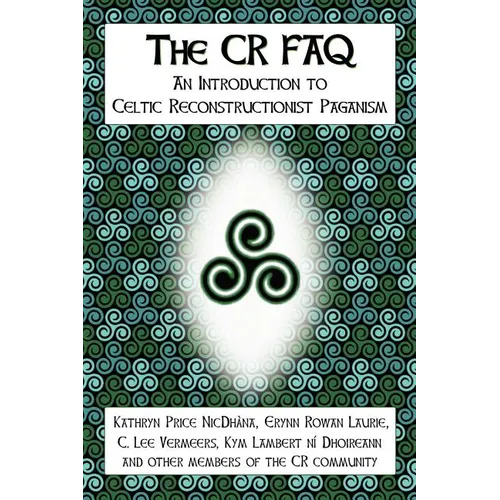 The CR FAQ - An Introduction to Celtic Reconstructionist Paganism