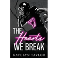 The Hearts We Break
