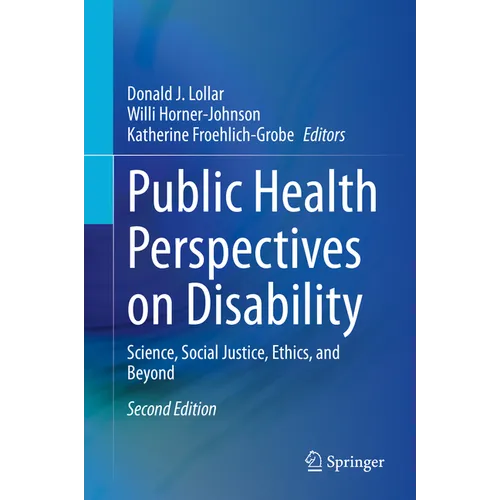 Public Health Perspectives on Disability: Science, Social Justice, Ethics, and Beyond