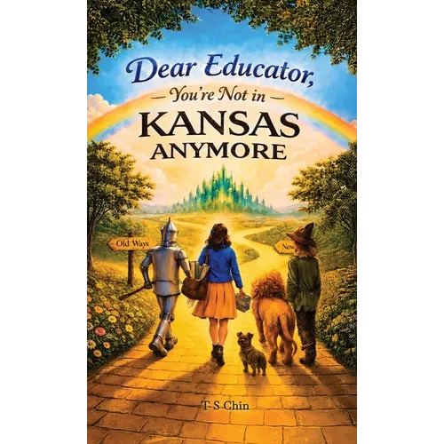 Dear Educator, You're Not in Kansas Anymore