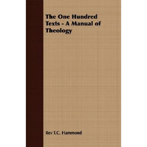 The One Hundred Texts - A Manual of Theology