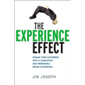The Experience Effect: Engage Your Customers with a Consistent and Memorable Brand Experience