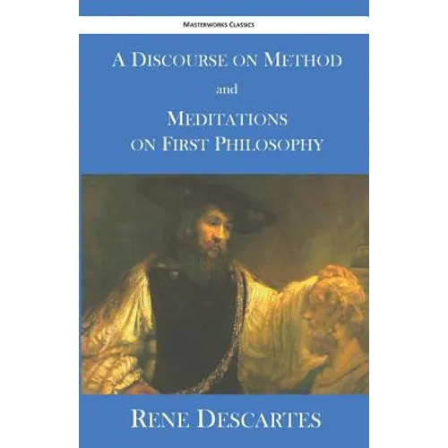 A Discourse on Method and Meditations on First Philosophy