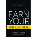 Earn Your Influence: Become the Person People Trust, Follow, and Grow With