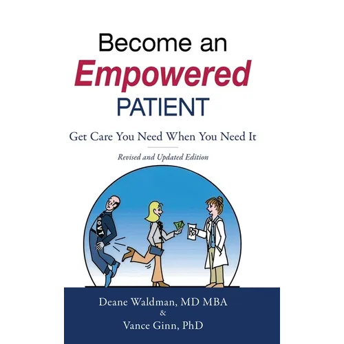 Become an Empowered Patient: Get Care You Need When You Need It