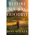 Before We Say Goodbye: A Red Mountain Novel