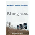 Bluegrass: A True Story of Murder in Kentucky