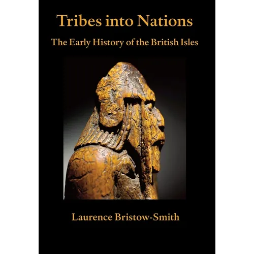 Tribes into Nations: the Early History of the British Isles