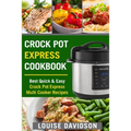 Crock Pot Express Cookbook: Best Quick & Easy Crock Pot Express Multi Cooker Recipes