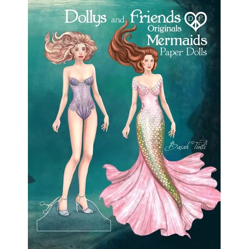 Dollys and Friends Originals, Mermaids Paper Dolls: Fashion Dress Up Collection of an Enchanted Undersea Wardrobe of Tails and Flowing Gowns