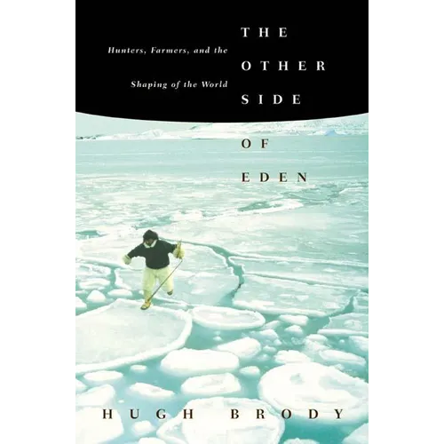 The Other Side of Eden: Hunters, Farmers, and the Shaping of the World