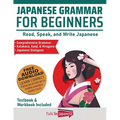 Japanese Grammar for Beginners Textbook & Workbook Included: Read, Speak, and Write Japanese