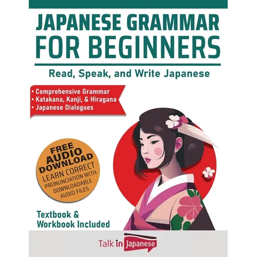 Japanese Grammar for Beginners Textbook & Workbook Included: Read, Speak, and Write Japanese