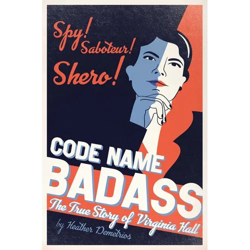 Code Name Badass: The True Story of Virginia Hall