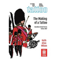 The Making of a Tattoo: Canadian Armed Forces Tattoo 1967