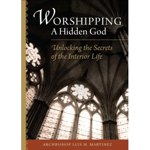 Worshipping a Hidden God: Unlocking the Secrets of the Interior Life