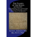The Names of the Kings of Egypt: The Serekhs and Cartouches of Egypt's Pharaohs, along with Selected Queens