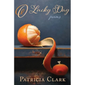 O Lucky Day: Poems