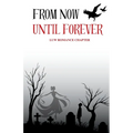 From Now Until Forever