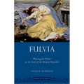 Fulvia: Playing for Power at the End of the Roman Republic