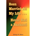 Been Married All My Life...Never Had a Husband